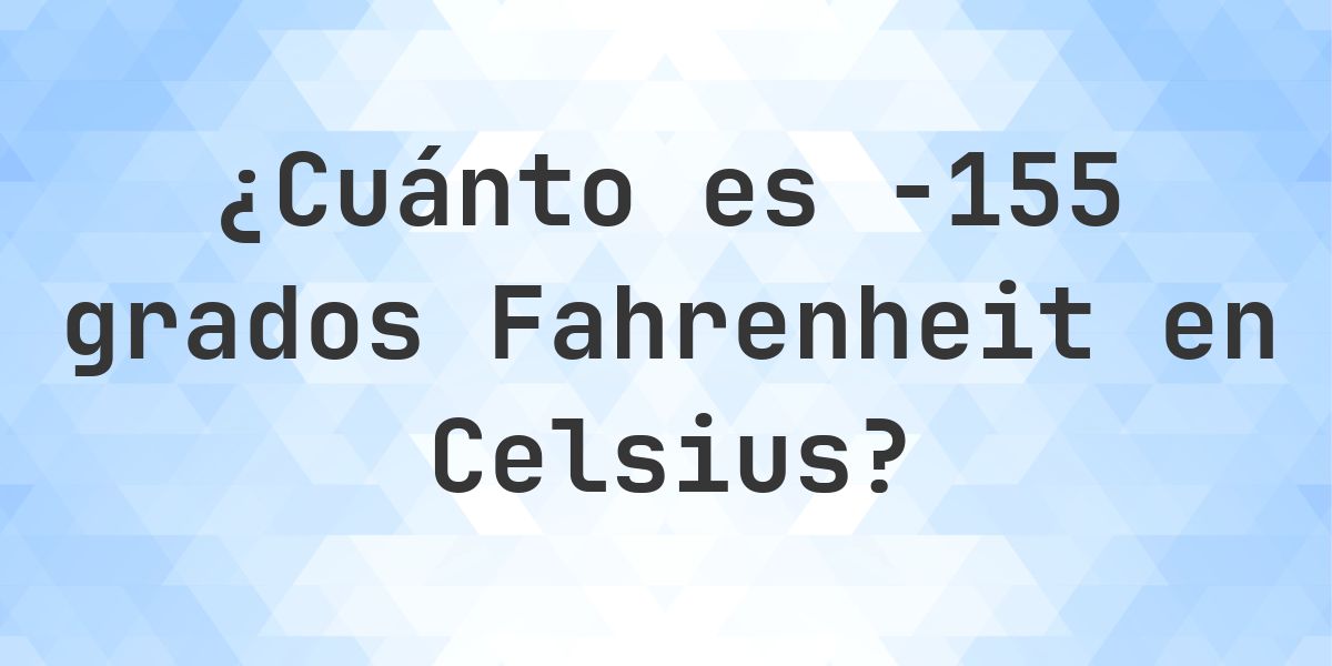 -155 Fahrenheit a Celsius - Calculatio