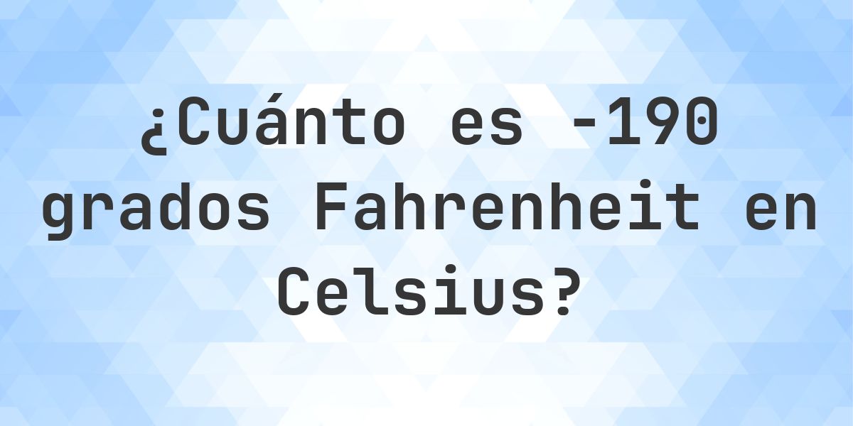 -190 Fahrenheit a Celsius - Calculatio