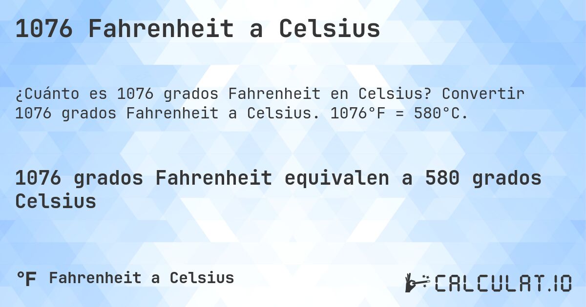 1076 Fahrenheit a Celsius. Convertir 1076 grados Fahrenheit a Celsius. 1076°F = 580°C.