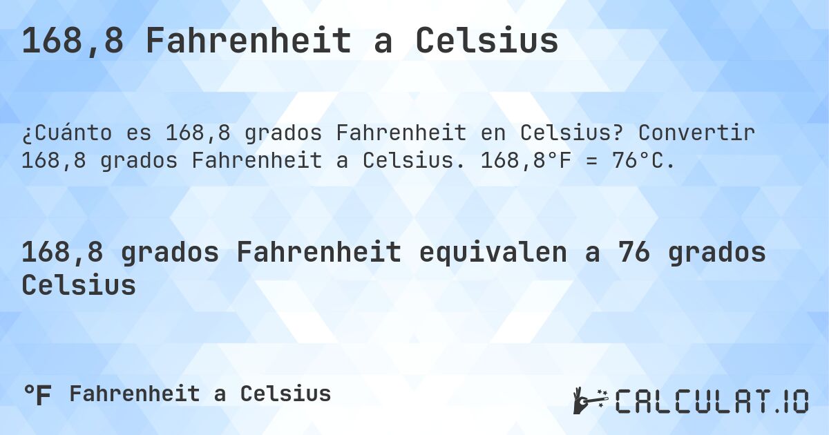 168,8 Fahrenheit a Celsius. Convertir 168,8 grados Fahrenheit a Celsius. 168,8°F = 76°C.