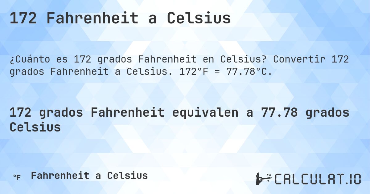 172 Fahrenheit a Celsius. Convertir 172 grados Fahrenheit a Celsius. 172°F = 77.78°C.