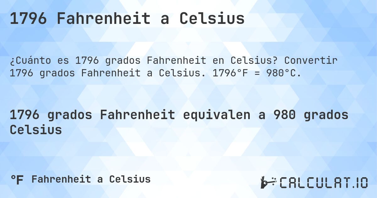 1796 Fahrenheit a Celsius. Convertir 1796 grados Fahrenheit a Celsius. 1796°F = 980°C.