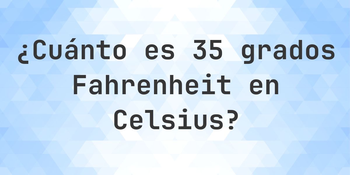 35 Fahrenheit a Celsius - Calculatio