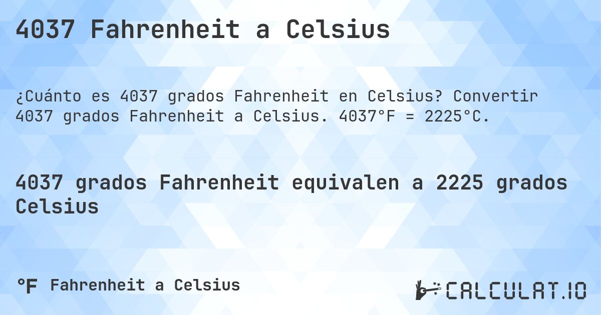 4037 Fahrenheit a Celsius. Convertir 4037 grados Fahrenheit a Celsius. 4037°F = 2225°C.