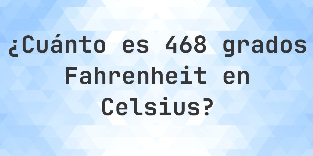 468 Fahrenheit a Celsius - Calculatio