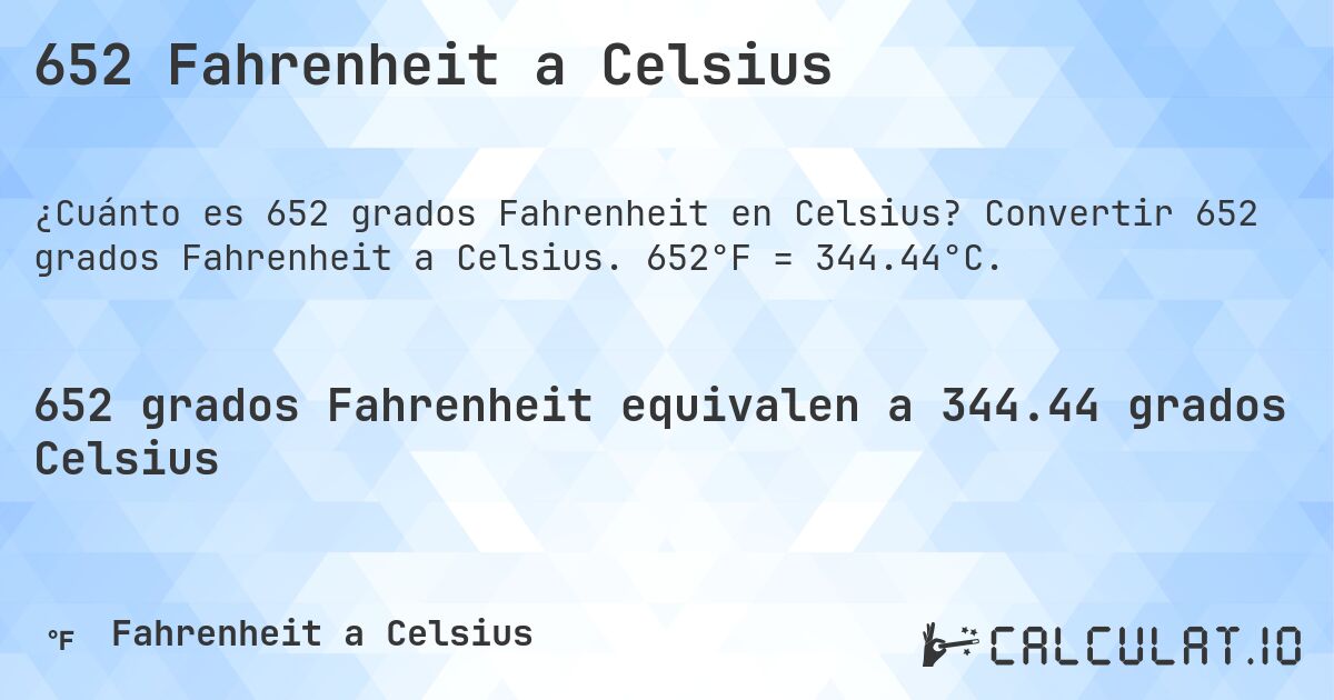 652 Fahrenheit a Celsius. Convertir 652 grados Fahrenheit a Celsius. 652°F = 344.44°C.