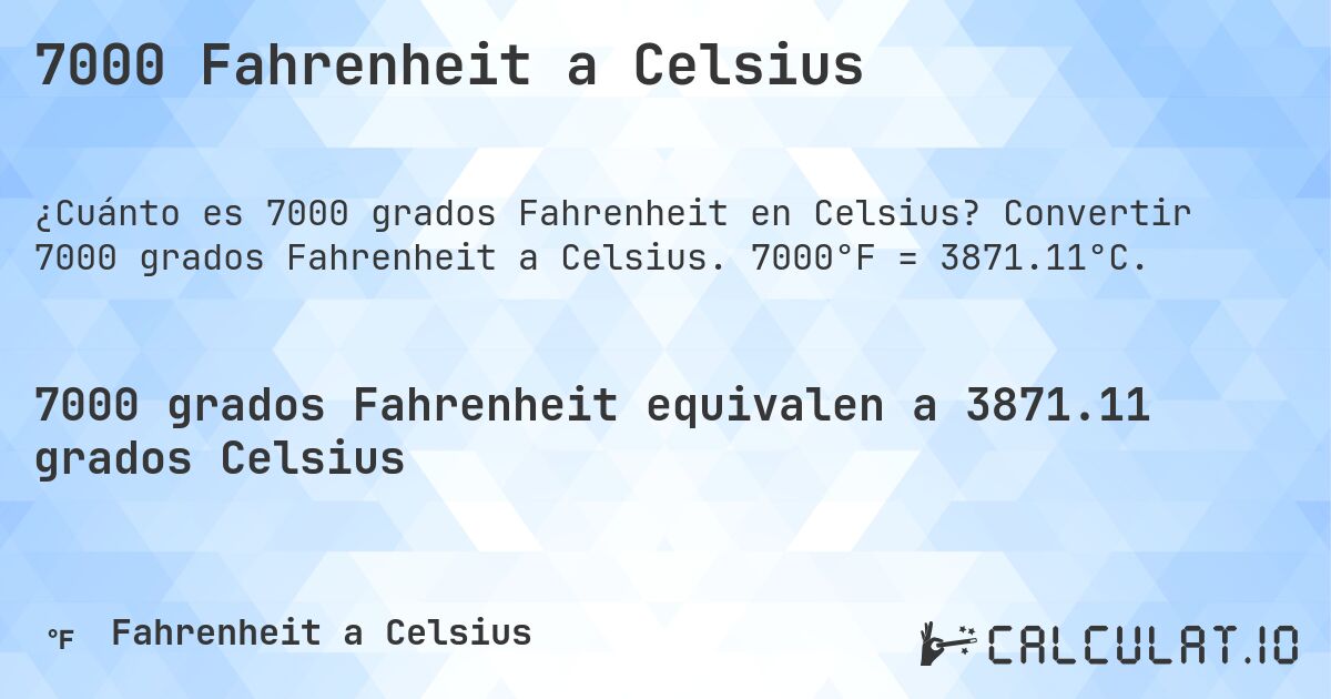 7000 Fahrenheit a Celsius. Convertir 7000 grados Fahrenheit a Celsius. 7000°F = 3871.11°C.