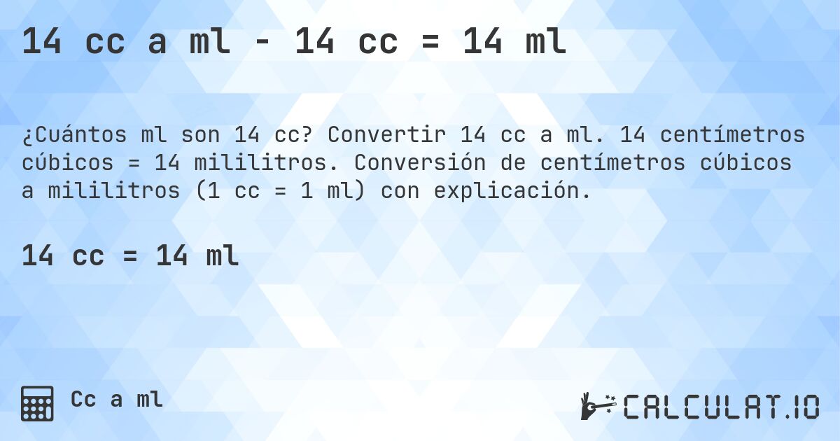 14 cc a ml - 14 cc = 14 ml. Convertir 14 cc a ml. 14 centímetros cúbicos = 14 mililitros. Conversión de centímetros cúbicos a mililitros (1 cc = 1 ml) con explicación.
