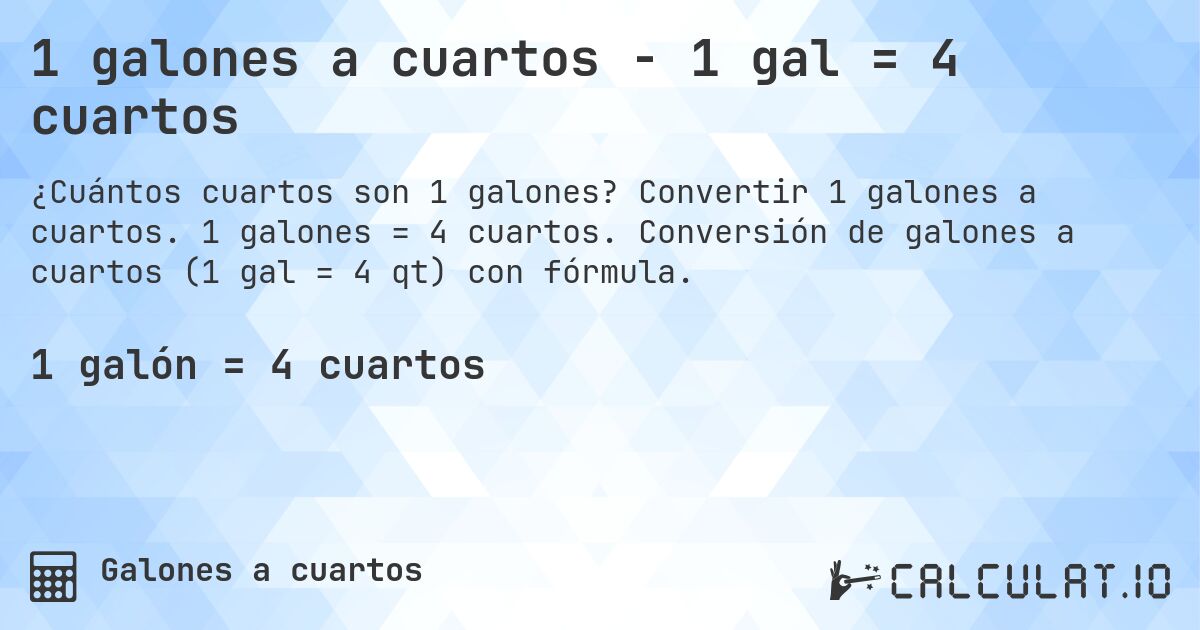 1 galones a cuartos - 1 gal = 4 cuartos. Convertir 1 galones a cuartos. 1 galones = 4 cuartos. Conversión de galones a cuartos (1 gal = 4 qt) con fórmula.