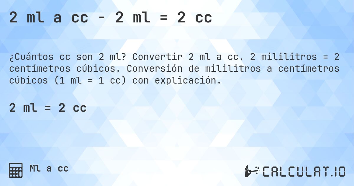 2 ml a cc - 2 ml = 2 cc. Convertir 2 ml a cc. 2 mililitros = 2 centímetros cúbicos. Conversión de mililitros a centímetros cúbicos (1 ml = 1 cc) con explicación.