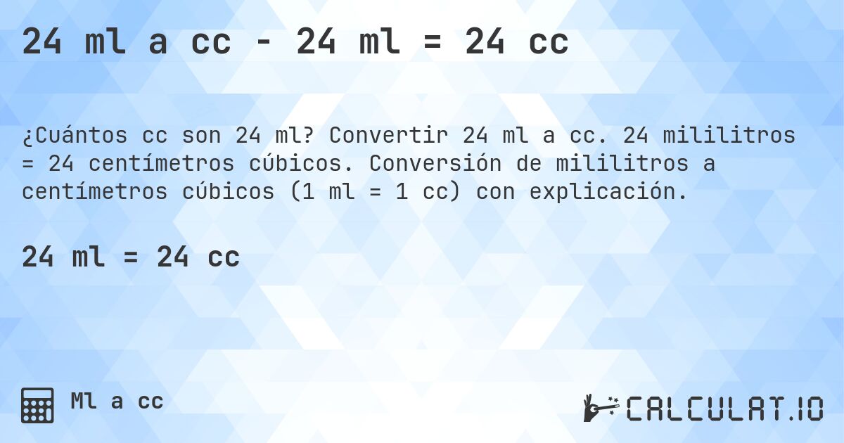 24 ml a cc - 24 ml = 24 cc. Convertir 24 ml a cc. 24 mililitros = 24 centímetros cúbicos. Conversión de mililitros a centímetros cúbicos (1 ml = 1 cc) con explicación.