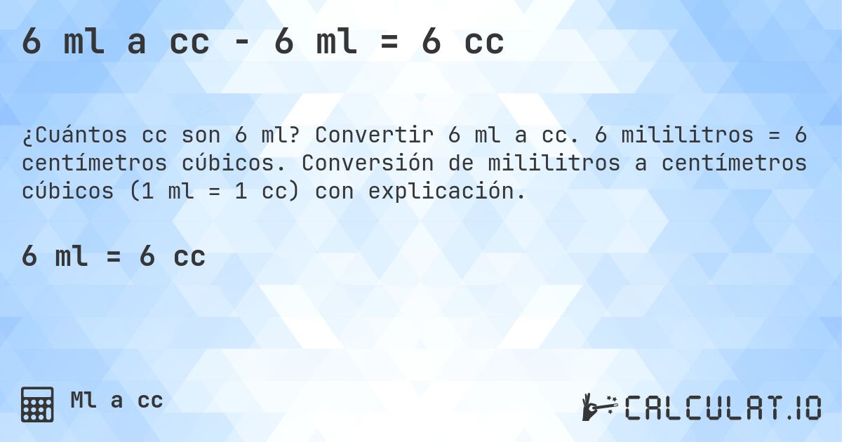 6 ml a cc - 6 ml = 6 cc. Convertir 6 ml a cc. 6 mililitros = 6 centímetros cúbicos. Conversión de mililitros a centímetros cúbicos (1 ml = 1 cc) con explicación.