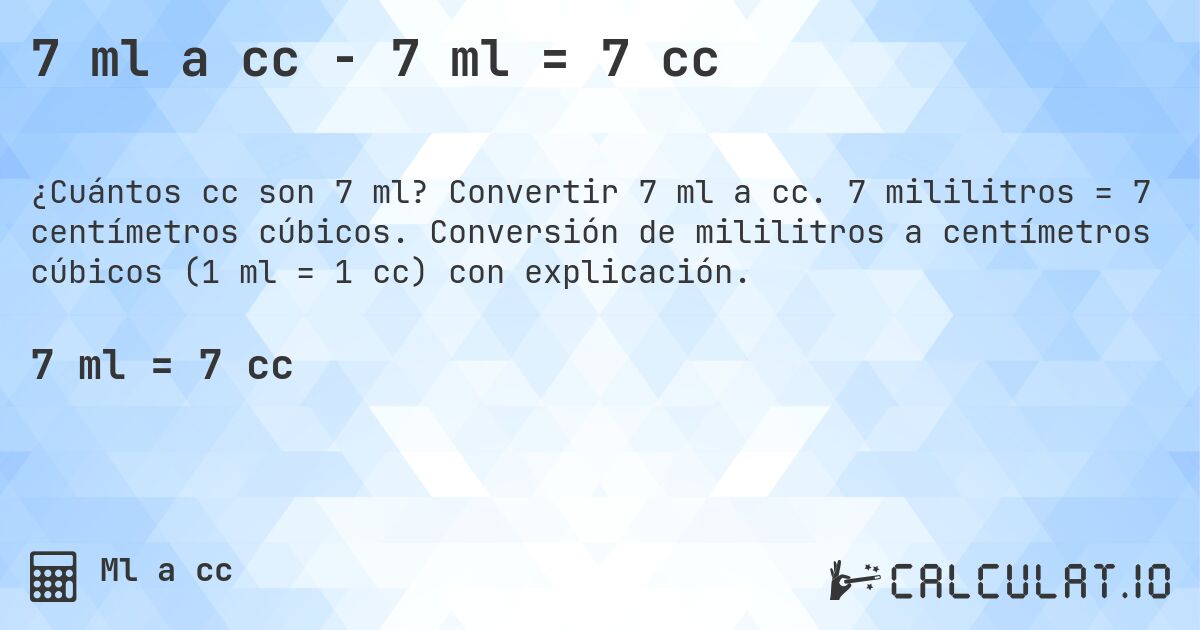 7 ml a cc - 7 ml = 7 cc. Convertir 7 ml a cc. 7 mililitros = 7 centímetros cúbicos. Conversión de mililitros a centímetros cúbicos (1 ml = 1 cc) con explicación.