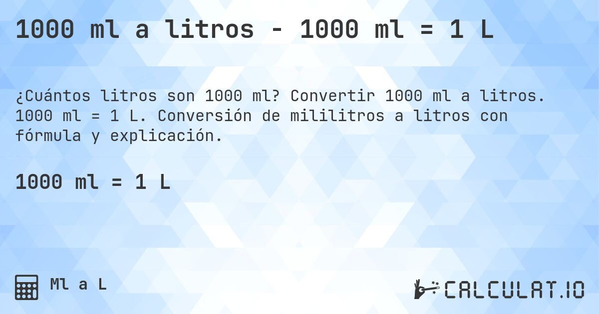 1000 ml a litros - 1000 ml = 1 L. Convertir 1000 ml a litros. 1000 ml = 1 L. Conversión de mililitros a litros con fórmula y explicación.