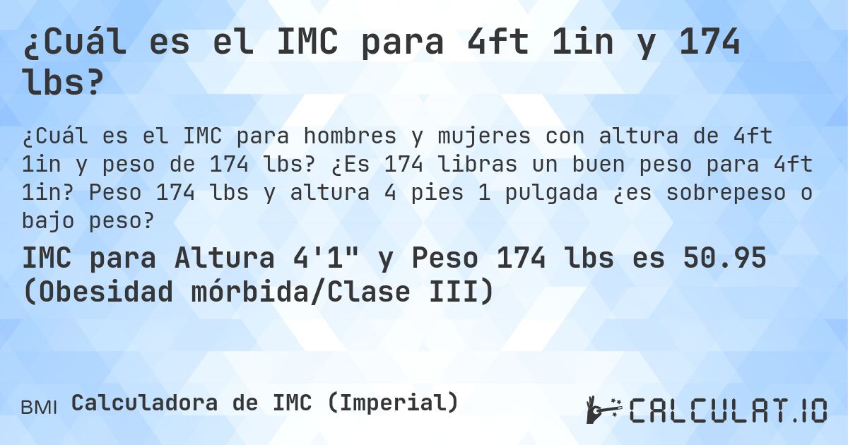 ¿Cuál es el IMC para 4ft 1in y 174 lbs?. ¿Es 174 libras un buen peso para 4ft 1in? Peso 174 lbs y altura 4 pies 1 pulgada ¿es sobrepeso o bajo peso?