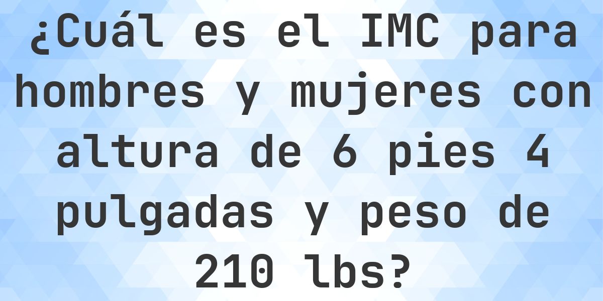 ¿Cuál es el IMC para 6ft 4in y 210 lbs? - Calculatio