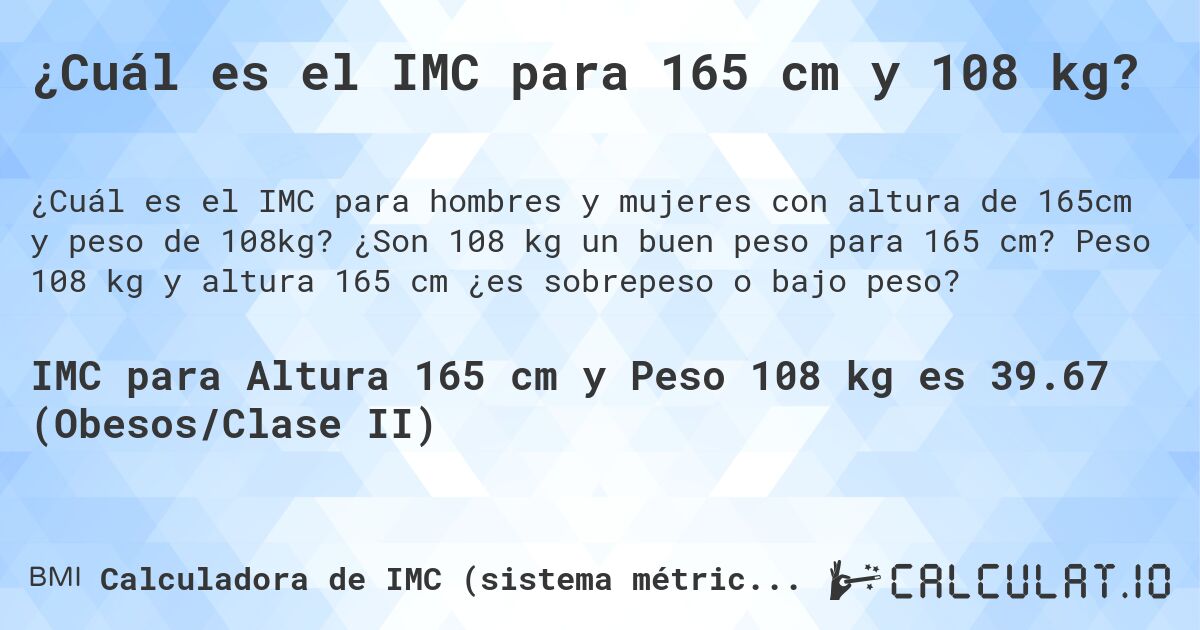 ¿Cuál es el IMC para 165 cm y 108 kg?. ¿Son 108 kg un buen peso para 165 cm? Peso 108 kg y altura 165 cm ¿es sobrepeso o bajo peso?