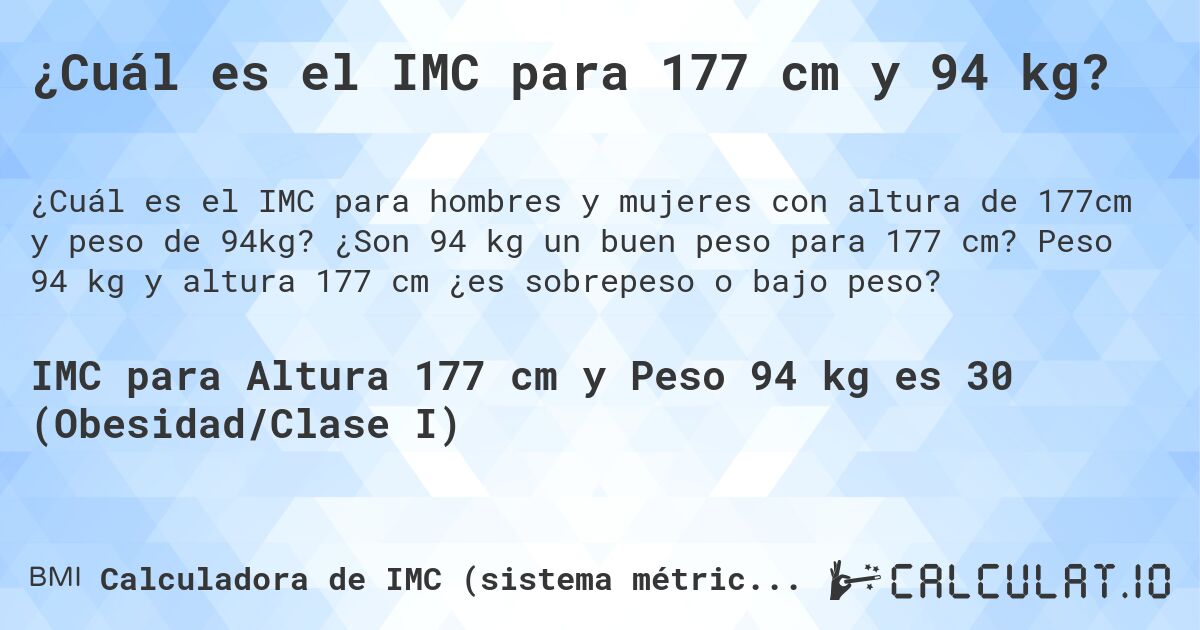 ¿Cuál es el IMC para 177 cm y 94 kg?. ¿Son 94 kg un buen peso para 177 cm? Peso 94 kg y altura 177 cm ¿es sobrepeso o bajo peso?