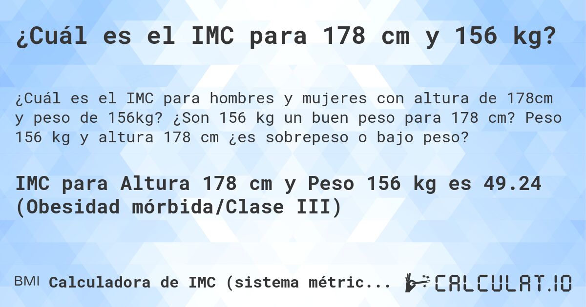 ¿Cuál es el IMC para 178 cm y 156 kg?. ¿Son 156 kg un buen peso para 178 cm? Peso 156 kg y altura 178 cm ¿es sobrepeso o bajo peso?