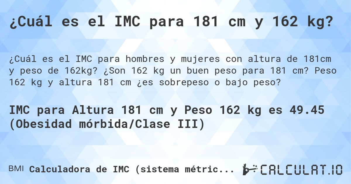 ¿Cuál es el IMC para 181 cm y 162 kg?. ¿Son 162 kg un buen peso para 181 cm? Peso 162 kg y altura 181 cm ¿es sobrepeso o bajo peso?