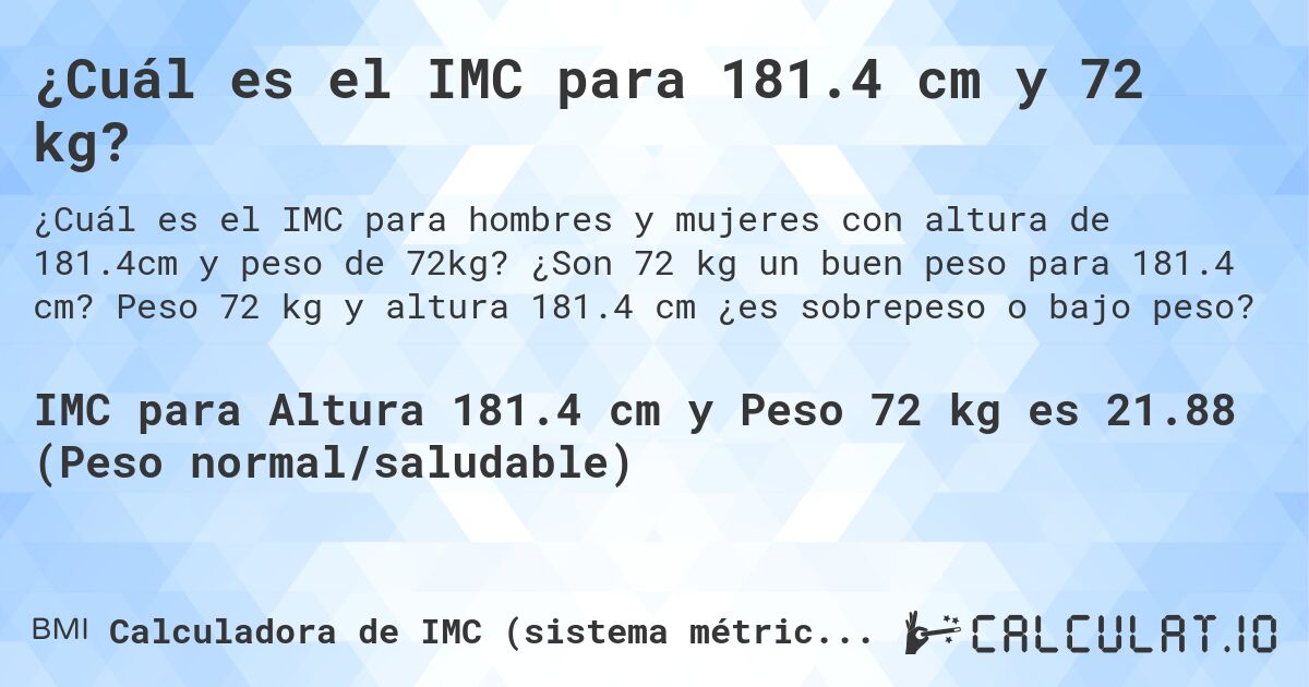 ¿Cuál es el IMC para 181.4 cm y 72 kg?. ¿Son 72 kg un buen peso para 181.4 cm? Peso 72 kg y altura 181.4 cm ¿es sobrepeso o bajo peso?