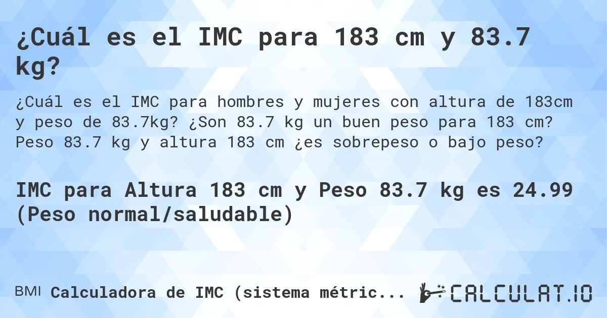 ¿Cuál es el IMC para 183 cm y 83.7 kg?. ¿Son 83.7 kg un buen peso para 183 cm? Peso 83.7 kg y altura 183 cm ¿es sobrepeso o bajo peso?