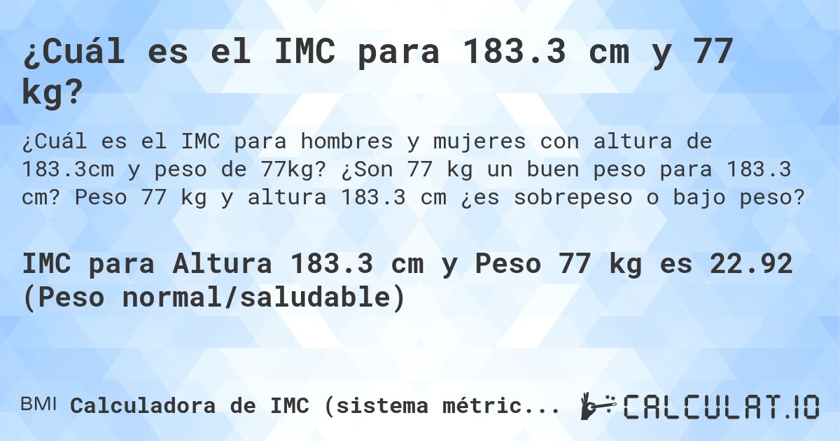 ¿Cuál es el IMC para 183.3 cm y 77 kg?. ¿Son 77 kg un buen peso para 183.3 cm? Peso 77 kg y altura 183.3 cm ¿es sobrepeso o bajo peso?