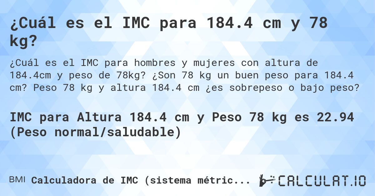 ¿Cuál es el IMC para 184.4 cm y 78 kg?. ¿Son 78 kg un buen peso para 184.4 cm? Peso 78 kg y altura 184.4 cm ¿es sobrepeso o bajo peso?