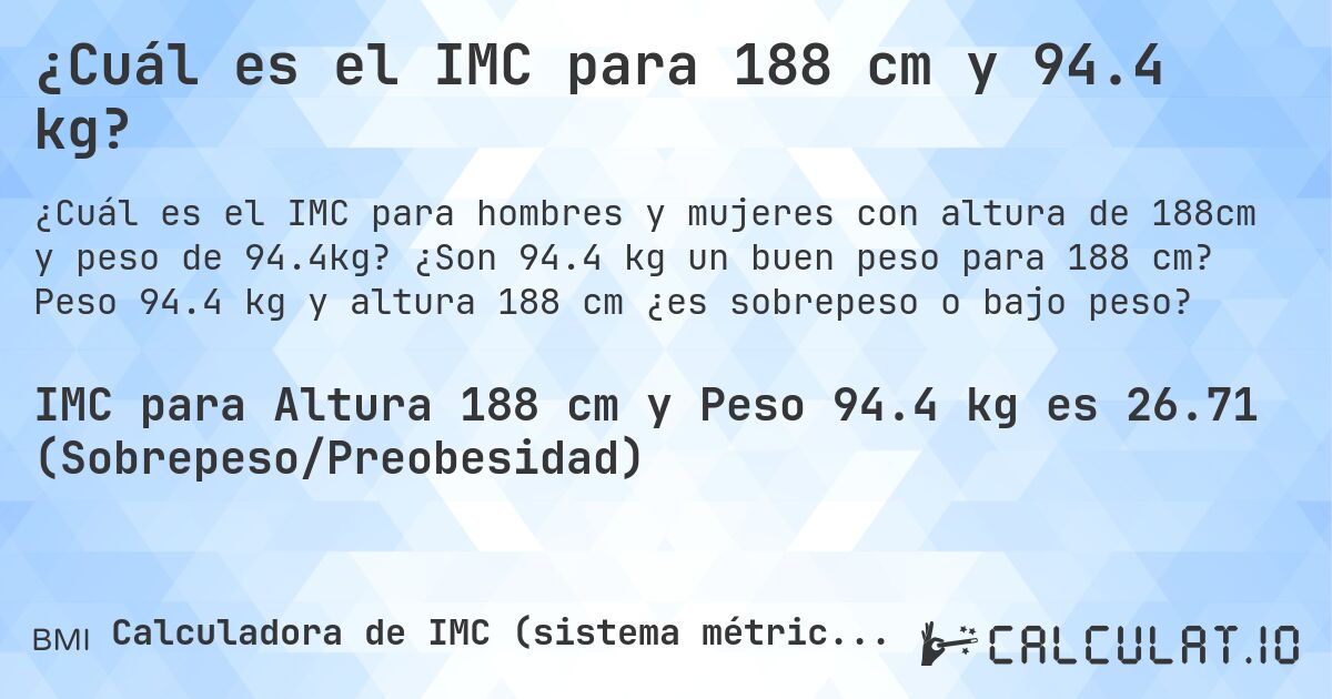 ¿Cuál es el IMC para 188 cm y 94.4 kg?. ¿Son 94.4 kg un buen peso para 188 cm? Peso 94.4 kg y altura 188 cm ¿es sobrepeso o bajo peso?