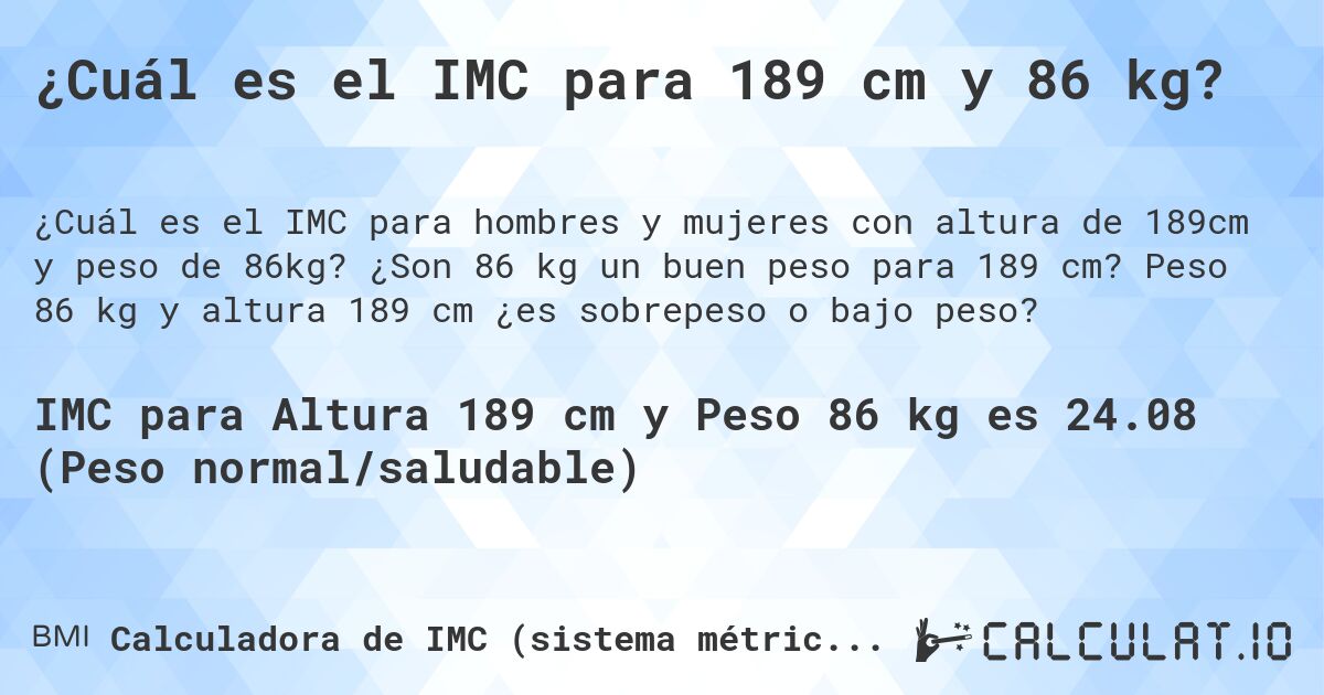 ¿Cuál es el IMC para 189 cm y 86 kg?. ¿Son 86 kg un buen peso para 189 cm? Peso 86 kg y altura 189 cm ¿es sobrepeso o bajo peso?