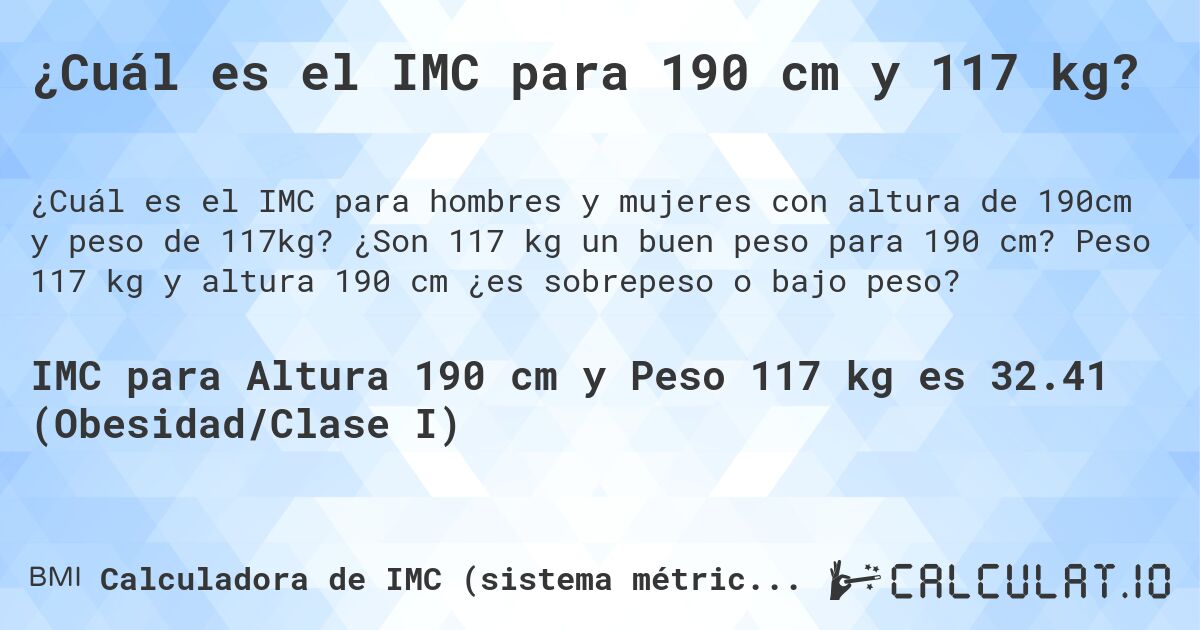 ¿Cuál es el IMC para 190 cm y 117 kg?. ¿Son 117 kg un buen peso para 190 cm? Peso 117 kg y altura 190 cm ¿es sobrepeso o bajo peso?