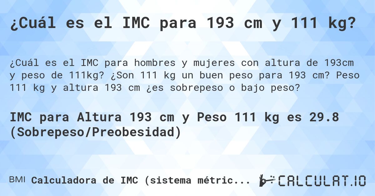 ¿Cuál es el IMC para 193 cm y 111 kg?. ¿Son 111 kg un buen peso para 193 cm? Peso 111 kg y altura 193 cm ¿es sobrepeso o bajo peso?