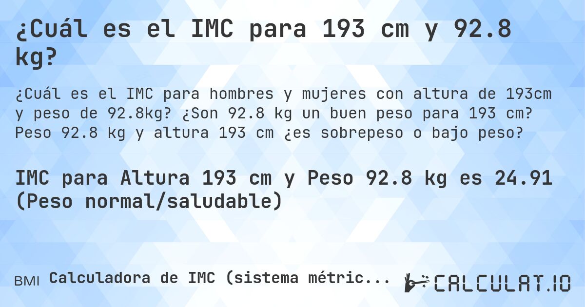 ¿Cuál es el IMC para 193 cm y 92.8 kg?. ¿Son 92.8 kg un buen peso para 193 cm? Peso 92.8 kg y altura 193 cm ¿es sobrepeso o bajo peso?