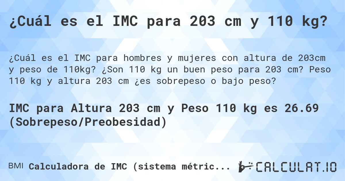 ¿Cuál es el IMC para 203 cm y 110 kg?. ¿Son 110 kg un buen peso para 203 cm? Peso 110 kg y altura 203 cm ¿es sobrepeso o bajo peso?