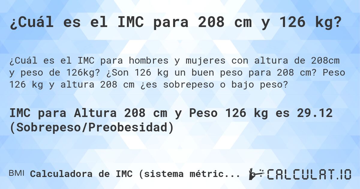 ¿Cuál es el IMC para 208 cm y 126 kg?. ¿Son 126 kg un buen peso para 208 cm? Peso 126 kg y altura 208 cm ¿es sobrepeso o bajo peso?