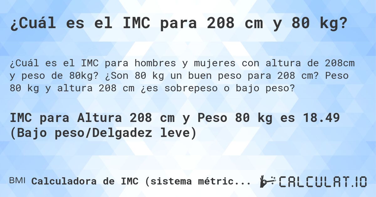 ¿Cuál es el IMC para 208 cm y 80 kg?. ¿Son 80 kg un buen peso para 208 cm? Peso 80 kg y altura 208 cm ¿es sobrepeso o bajo peso?