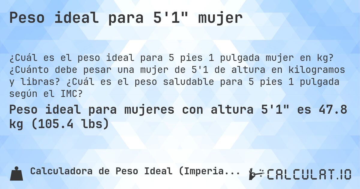Peso ideal para 5'1 mujer. ¿Cuánto debe pesar una mujer de 5'1 de altura en kilogramos y libras? ¿Cuál es el peso saludable para 5 pies 1 pulgada según el IMC?