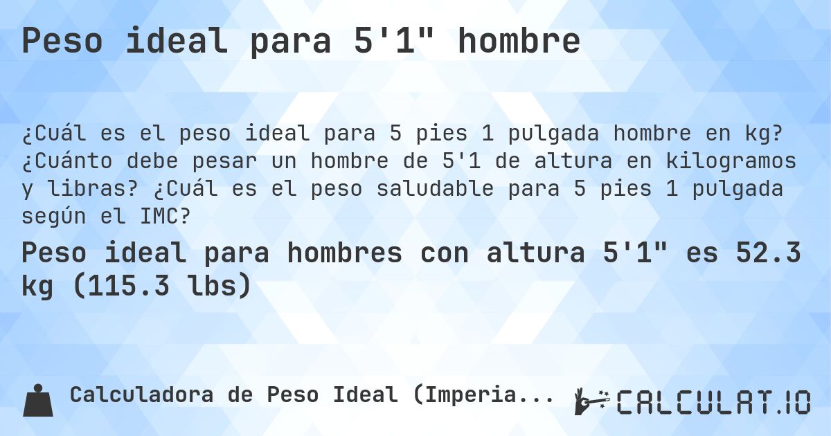 Peso ideal para 5'1 hombre. ¿Cuánto debe pesar un hombre de 5'1 de altura en kilogramos y libras? ¿Cuál es el peso saludable para 5 pies 1 pulgada según el IMC?