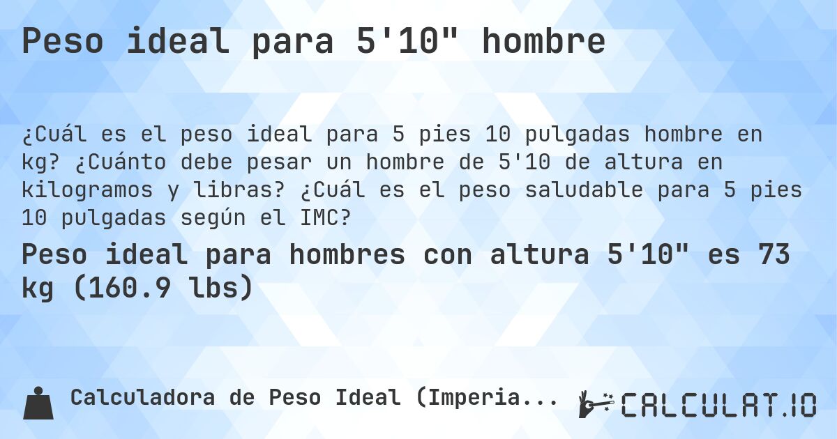 Peso ideal para 5'10 hombre. ¿Cuánto debe pesar un hombre de 5'10 de altura en kilogramos y libras? ¿Cuál es el peso saludable para 5 pies 10 pulgadas según el IMC?