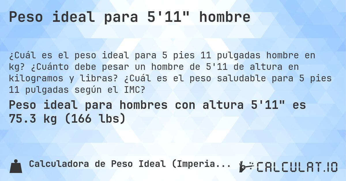 Peso ideal para 5'11 hombre. ¿Cuánto debe pesar un hombre de 5'11 de altura en kilogramos y libras? ¿Cuál es el peso saludable para 5 pies 11 pulgadas según el IMC?