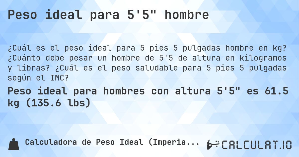 Peso ideal para 5'5 hombre. ¿Cuánto debe pesar un hombre de 5'5 de altura en kilogramos y libras? ¿Cuál es el peso saludable para 5 pies 5 pulgadas según el IMC?