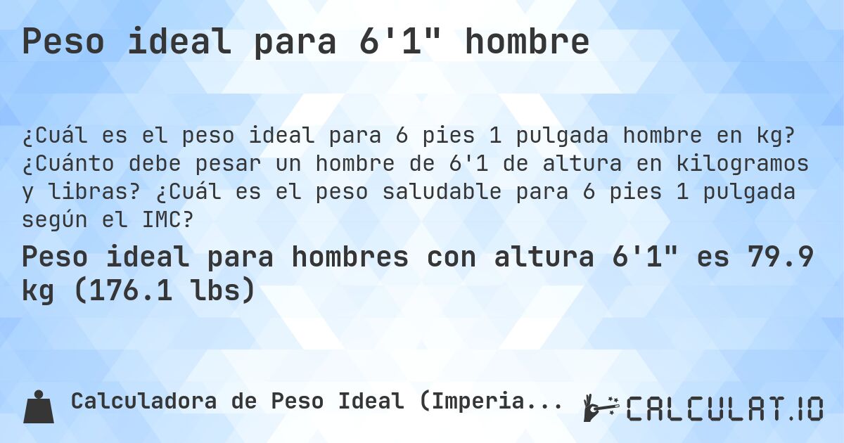 Peso ideal para 6'1 hombre. ¿Cuánto debe pesar un hombre de 6'1 de altura en kilogramos y libras? ¿Cuál es el peso saludable para 6 pies 1 pulgada según el IMC?