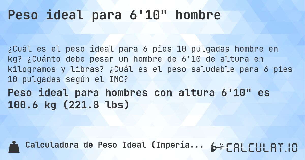 Peso ideal para 6'10 hombre. ¿Cuánto debe pesar un hombre de 6'10 de altura en kilogramos y libras? ¿Cuál es el peso saludable para 6 pies 10 pulgadas según el IMC?