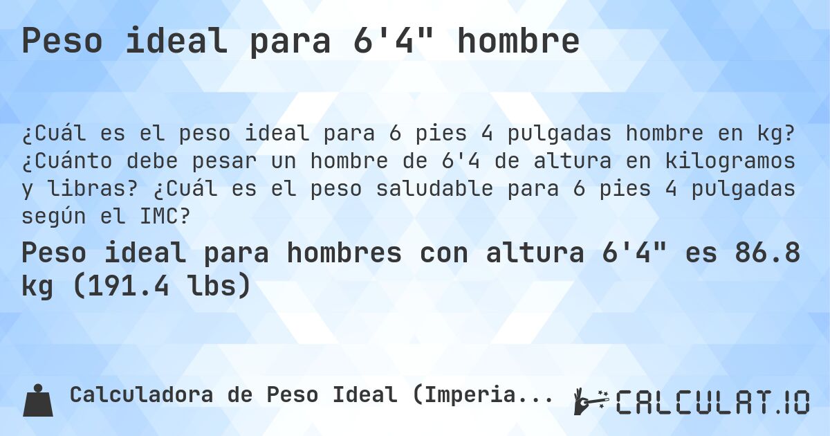 Peso ideal para 6'4 hombre. ¿Cuánto debe pesar un hombre de 6'4 de altura en kilogramos y libras? ¿Cuál es el peso saludable para 6 pies 4 pulgadas según el IMC?