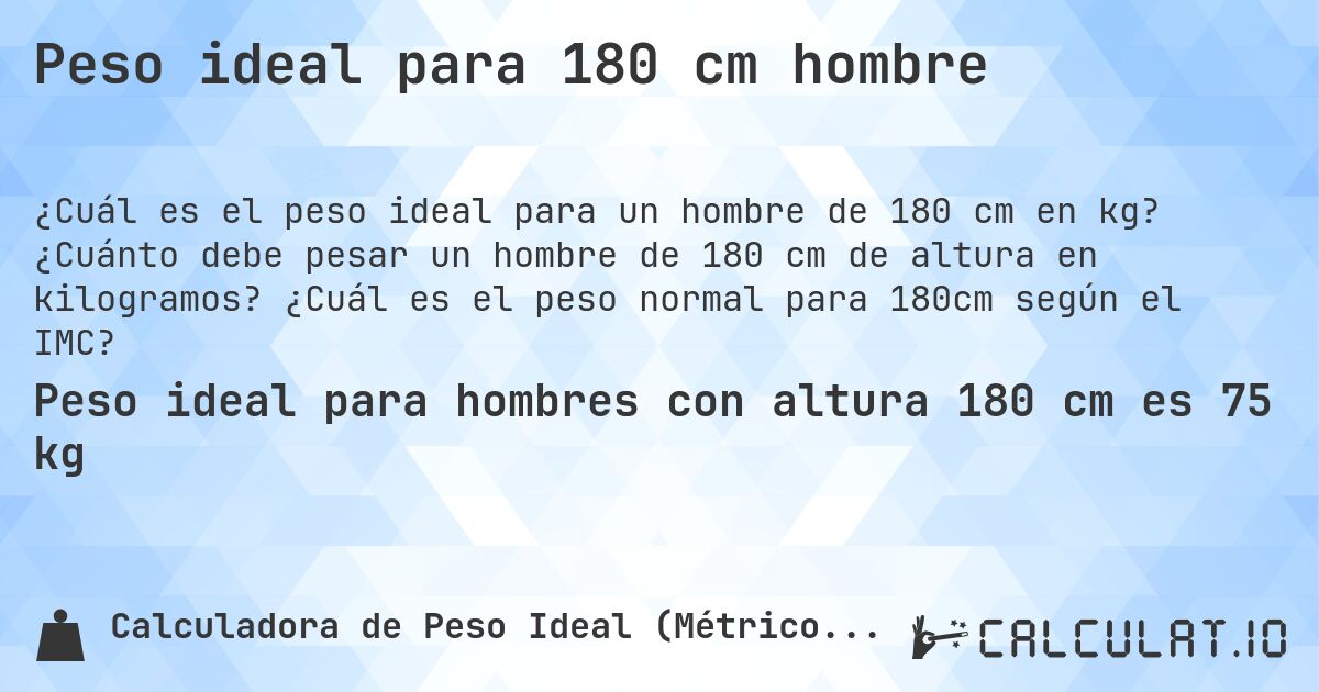 Peso ideal para 180 cm hombre. ¿Cuánto debe pesar un hombre de 180 cm de altura en kilogramos? ¿Cuál es el peso normal para 180cm según el IMC?