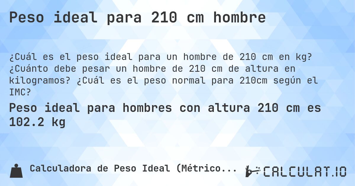 Peso ideal para 210 cm hombre. ¿Cuánto debe pesar un hombre de 210 cm de altura en kilogramos? ¿Cuál es el peso normal para 210cm según el IMC?