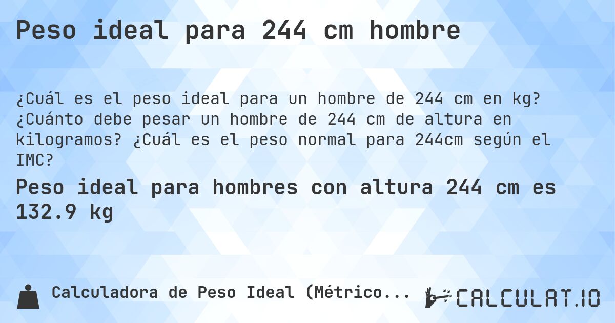 Peso ideal para 244 cm hombre. ¿Cuánto debe pesar un hombre de 244 cm de altura en kilogramos? ¿Cuál es el peso normal para 244cm según el IMC?