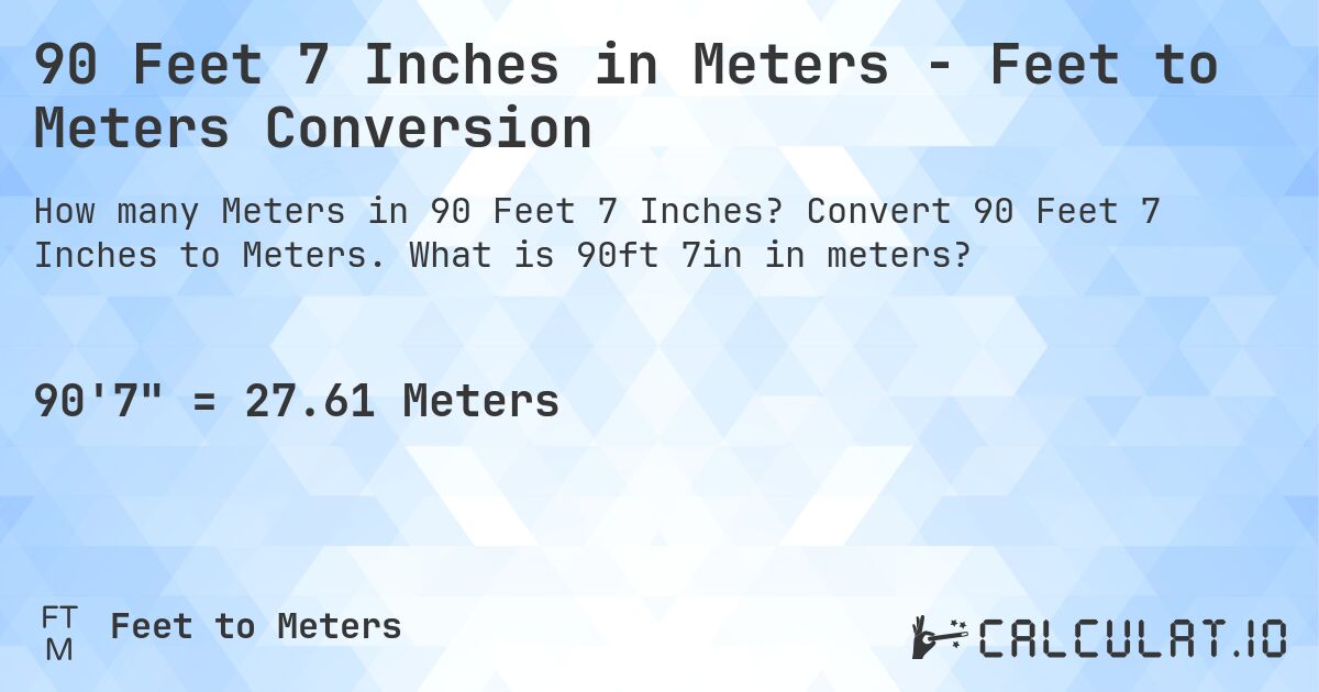 90 feet, 7 inches in meters Convert