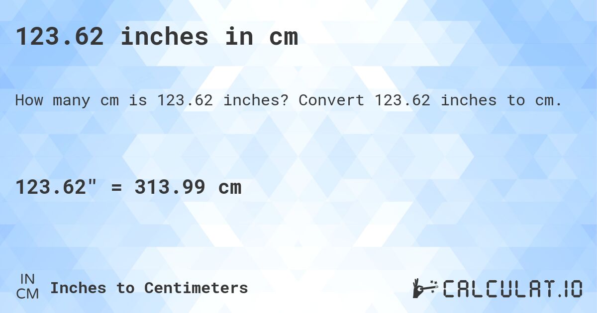 123-62-inches-in-cm-convert