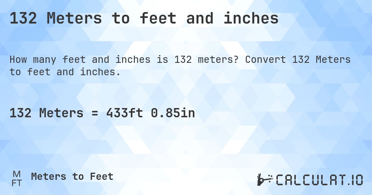 132 Meters To Feet And Inches Convert